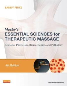 mosby s essential sciences for therapeutic massage, anatomy, phys iology, biomechanics, and pathology (4th ed.)-9780323077439
