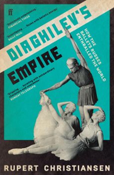 diaghilev's empire (ebook)-rupert christiansen-9780571348039