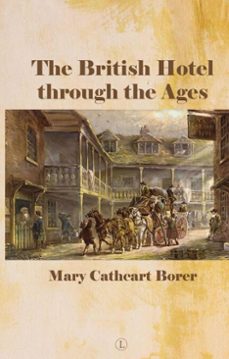 the british hotel through the ages (ebook)-mary cathcart borer-9780718848439