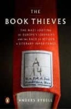 the book thieves : the nazi looting of europe s libraries and the race to return a literature inheritance-anders rydell-9780735221239