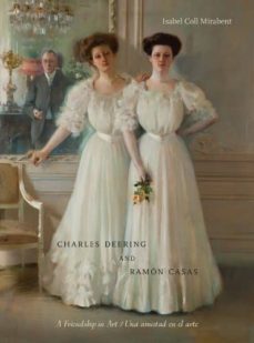 charles deering and ramon casas / charles deering y ramon casas-isabel coll mirabent-9780810128439