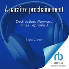 destruction : wayward pines - episode 3 (audiolibro)-blake crouch-9781004190539