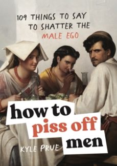 how to piss off men-kyle prue-9781035425839