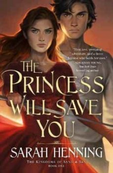 the princess will save you (kingdoms of sand and sky @1)-sarah henning-9781250237439