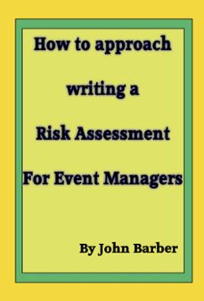 how to approach writing a risk assessment for event managers (ebook)-john barber-9781301538539