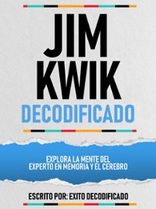 jim kwik decodificado - explora la mente del experto en memoria y el cerebro (ebook)-exito decodificado-exito decodificado-9781304598639