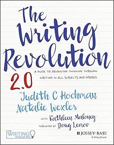 the writing revolution 2.0: a guide to advancing thinking through writing in all subjects and grades-judith c. hochman-9781394182039