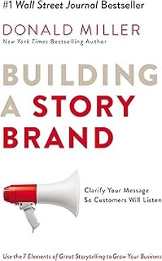 building a storybrand: clarify your message so customers will listen-donald miller-9781400201839