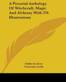 a pictorial anthology of witchcraft magic and alchemy with 376 illustrations-9781425374839