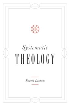 systematic theology (ebook)-robert letham-9781433541339