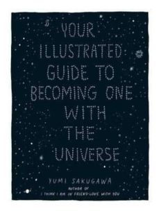 your illustrated guide to becoming one with the universe-yumi sakugawa-9781440582639