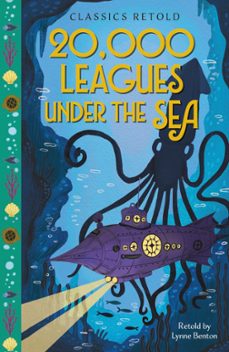 classics retold: 20,000 leagues under the sea-lynne benton-9781445197739