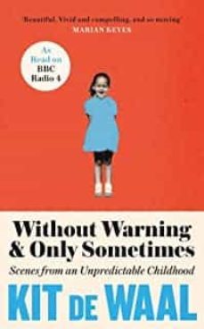 without warning and only sometimes: scenes from an unpredictable childhood-kit de waal-9781472284839