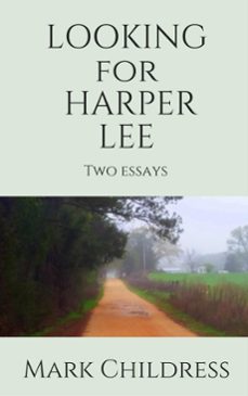 looking for harper lee:  two essays (ebook)-mark childress-9781476069739