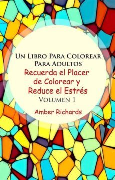un libro para colorear para adultos recuerda el placer de colorear y reduce el estrés volumen 1 (ebook)-amber richards-9781507119839