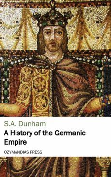 a history of the germanic empire (ebook)-s. a. dunham-9781531280239