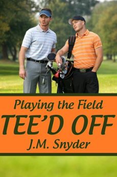 playing the field: tee'd off-j.m. snyder-9781611520439