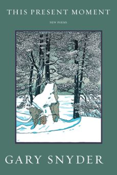 this present moment (ebook)-gary snyder-9781619026339