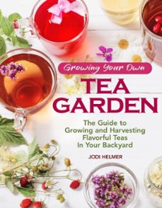growing your own tea garden (ebook)-jodi helmer-9781620083239