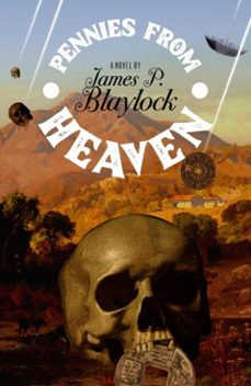 pennies from heaven (ebook)-james p. blaylock-9781625676139