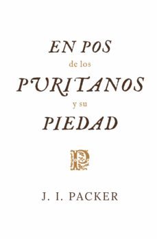 en pos de los puritanos y su piedad (ebook)-j. i. packer-9781629462639