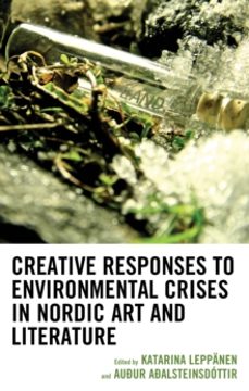 creative responses to environmental crises in nordic art and lite rature-auður aðalsteinsdottir-9781666953039