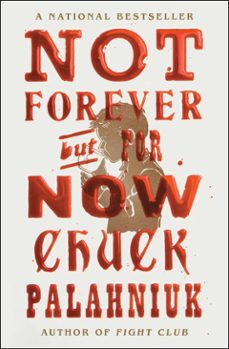 not forever, but for now-chuck palahniuk-9781668021439