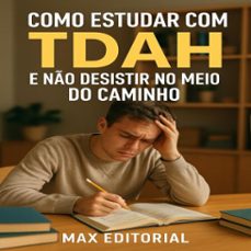 como estudar com tdah e no desistir no meio do caminho (ebook)-max editorial-9781779741639