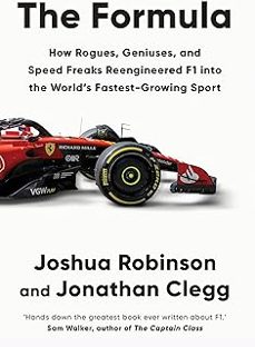 the formula: how rogues, geniuses, and speed freaks reengineered f1 into the world s fastest-growing sport-joshua robinson-9781800962439