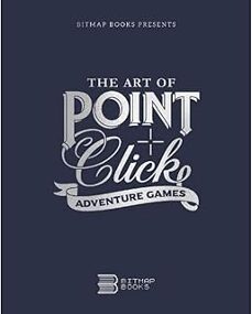the art of point-and-click adventure games: 3-9781838458539