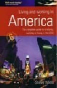 living and working in america: the complete guide to studying, wo rking or living in the usa-steve mills-9781857039139