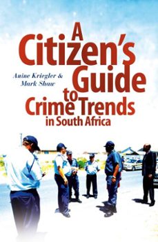 a citizen's guide to crime trends in south africa (ebook)-anine kreigler-mark shaw-9781868427239