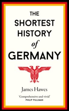 the shortest history of germany-james hawes-9781910400739