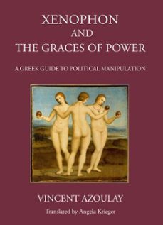 xenophon and the graces of power (ebook)-vincent azoulay-9781910589939