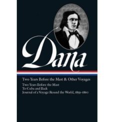 two years before the mast & other voyages: two years before the m ast/ to cuba and back/ journal of a voyage round the world, 1859-1860-9781931082839