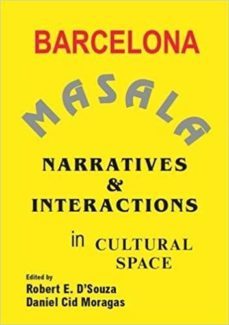 barcelona masala: narratives and interactions in cultural space-robert e. d souza-9781940291239