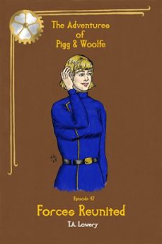 forces reunited: the adventures of pigg &amp; woolfe episode 47 (ebook)-t.a. lowery-9781956849639