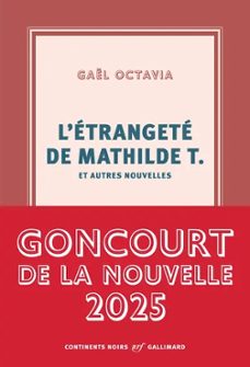 l étrangeté de mathilde t.: et autres nouvelles-gael octavia-9782073100139