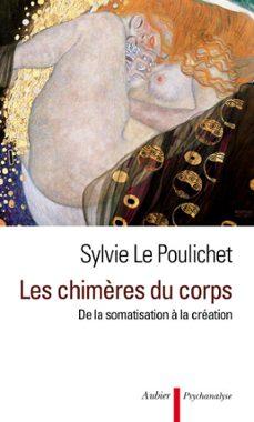les chimères du corps. de la somatisation à la création (ebook)-sylvie le poulichet-9782081254039