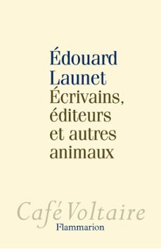 ecrivains, editeurs et autres animaux (ebook)-edouard launet-9782081323339
