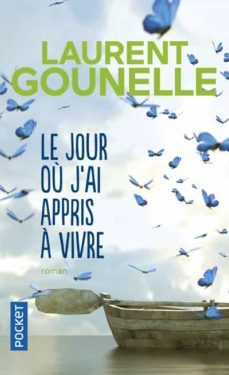 le jour ou j ai appris a vivre-laurent gounelle-9782266258739