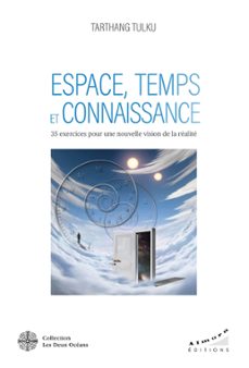 espace, temps et connaissance - 35 exercices pour une nouvelle vision de la realite (ebook)-tarthang tulku-9782351186039