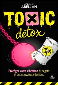 toxic détox - protégez votre vibration du négatif et des mauvaises intentions-stephanie abellan-9782702932339