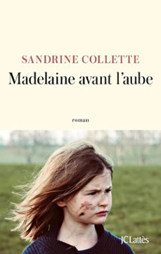 madelaine avant l aube (prix goncourt des lyceens 2024; goncourt des detenus 2024)-sandrine collette-9782709674539