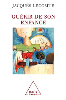 guerir de son enfance (ebook)-jacques lecomte-9782738198839