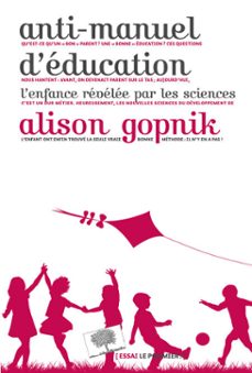 anti-manuel d'education : l'enfance revelee par les sciences (ebook)-alison gopnik-9782746516939