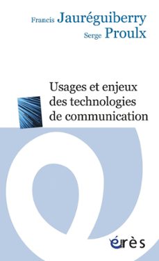 usages et enjeux des technologies de communication (ebook)-francis jaureguiberry-serge proulx-9782749231839