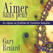 aimer sans peur : la reponse au problème de l'existence humaine (audiolibro)-9782897364939