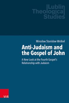 anti-judaism and the gospel of john (ebook)-mirosław stanisław wróbel-9783647500539