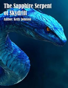 the sapphire serpent of skydrift (ebook)-kelly johnson-kelly johnson-9783692288239